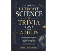 The Ultimate Science Trivia Book For Adults: A Fun and Challenging Trivia Journey Through Biology, Chemistry, Physics, Astronomy, the Human Body, ... (The Ultimate Trivia Book For Adults Series)