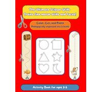 The Ultimate Scissor Skills Activity Book for Kids: Color, Cut, and Paste: Preschool Scissor Skills Activity Book: A Progressive 5-Level Workbook to ... & Puzzles for Toddlers and Kids Ages 3-5