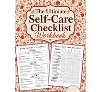 The Ultimate Self-Care Checklist Workbook: A Guided Wellness Checklist Workbook for Women to Build Healthy Habits, Practice Mindfulness, Reduce ... Mental Wellness & Stay Consistent Every Day
