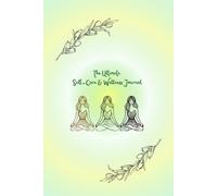 The Ultimate Self-Care Journal: A Guided Wellness and Mindfulness Planner for Daily Reflection, Gratitude, and Mental Well-Being: Inspiring Quotes for Every Day