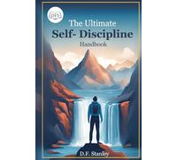 The Ultimate Self-Discipline Handbook: 200 Habits to Build Mental Toughness and Stay Consistently Motivated