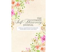 The Ultimate Self-Discovery Journal: Over 550 Questions to Explore Your Mind, Body, and Soul
