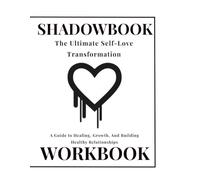 The Ultimate Self-Love Transformation: A Guided Workbook to Heal, Grow, and Reclaim Your Power