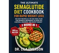 The Ultimate Semaglutide Diet Cookbook for Rapid Weight Loss: 150 Easy Recipes & a 90-Day Meal Plan for Women & Beginners to Burn Fat, Control Cravings, and Boost Energy