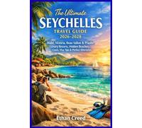 The Ultimate Seychelles Travel Guide 2026-2028: Mahé, Victoria, Beau Vallon & Praslin: Luxury Resorts, Hidden Beaches, Costs, Visa Tips & Perfect Itineraries