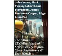 The Ultimate Sf Collection: 140 Stories Od Dystopias Space Adventures