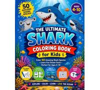 The Ultimate Shark Coloring Book for Kids: 50 Amazing Shark Species with Fun Ocean Facts | Cute and Easy Coloring Pages for Kids Ages 4-10 | Learn ... Tiger Shark, Mako, Reef Sharks and More