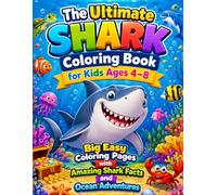 The Ultimate Shark Coloring Book for Kids Ages 4-8: Big Easy Coloring Pages with Amazing Shark Facts and Ocean Adventures