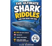 The Ultimate Shark Riddles and Fun Book for Kids: 100 Fin-tastic Shark Riddles, Fun Facts, Shark Challenges, Activities, and More for Ages 6-10