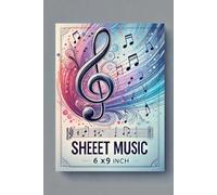 The Ultimate Sheet Music Journal for Writing, Organizing, and Practicing Your Songs