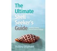 The Ultimate Shell Seeker’s Guide: Building a Better Beachcombing Strategy (Wormsloe Foundation Nature Books)