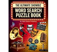 The Ultimate Showbiz Word Search Puzzle Book: 100 Fun Entertainment Industry Wordfinds - Covering Theater, Film, TV Shows, Music, Pop Culture, and Performance for Adults, Teens, and Seniors