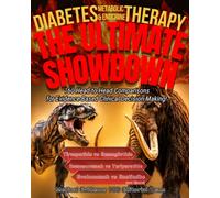 The Ultimate Showdown: Diabetes, Metabolic, and Endocrine Therapies: 160 Head-to-Head Comparisons for Evidence-Based Clinical Decision-Making!