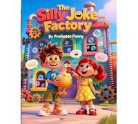 The Ultimate Siblings Joke Book for Kids: Professor Punny’s Sibling Synergy Lab Collection of Brotherly Banter, Sisterly Snickers, and Playdate Puns for Ages 6-12