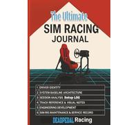 The Ultimate SIM RACING JOURNAL: DEADPEDAL Racing : 9x6 150 pages/4all ages/30 Sessions/ Performance Tracker |Perfect for iRacing, Assetto Corsa, Gran Turismo & Esports Racing Notebook | Lap Time, Setup LOG, Telemetry, Track Notes & SIM RIG Maintenance.