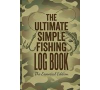 The Ultimate Simple Fishing Log Book: Camouflage Edition Journal for Anglers: 120 Pages 6x9 - College Ruled Notebook for Tracking Catches and Notes