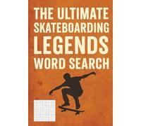 The ultimate skateboarding legends word search: 500 Words - 50 themed word search puzzles featuring iconic skaters, tricks and skate spots - For ... and seniors who love the skateboarding scene!
