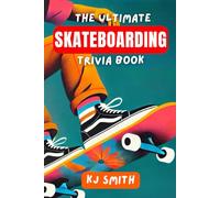 The Ultimate Skateboarding Trivia Book (The Ultimate Sports Trivia Books)