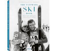 The Ultimate Ski Book: Legends Resorts Lifestyle & More