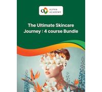 The Ultimate Skincare Journey: 4 Course Bundle - Alpha Academy