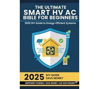 The Ultimate Smart HVAC Bible for Beginners: 2025 DIY Guide to Energy-Efficient Systems