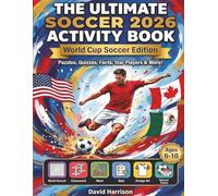 The Ultimate Soccer 2026 Activity Book: World Cup Edition - Puzzles, Quizzes, Facts, Star Players & More for Kids!