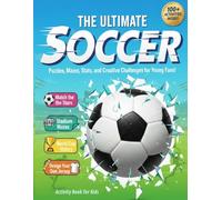 The Ultimate Soccer Activity Book for Kids: Puzzles, Mazes, Stats, and Creative Challenges for Young Fans!