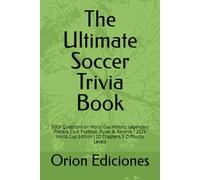 The Ultimate Soccer Trivia Book: 500+ Questions on World Cup History, Legendary Players, Club Football, Rules & Records | 2026 World Cup Edition | 10 Chapters, 5 Difficulty Levels