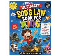 The Ultimate Sod’s Law Book For Kids: When Everything Goes Hilariously Wrong And How to Laugh About It!