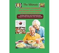THE ULTIMATE SOFT FOODS COOKBOOK FOR SENIORS WITH CHEWING OR SWALLOWING ISSUES: Soothing, Delicious, and Comforting Recipes Designed to Make Eating Safe, Calm, and Enjoyable