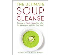 The Ultimate Soup Cleanse: The delicious and filling detox cleanse from the authors of MAGIC SOUP