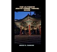 The Ultimate South Korea Travel Guide: Discover Seoul, Busan, Jeju, Culture, Food, Hidden Gems & Easy Itineraries