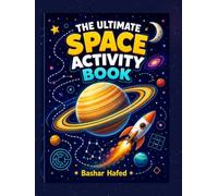 The Ultimate Space Activity Book: 70+ Space Activities for Kids Ages 6-8: Coloring Pages, Mazes, Word Search & Quizzes