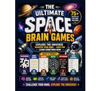 The Ultimate Space Brain Games: 75+ Space-Themed Puzzles for Teens and Adults: Crosswords, Word Searches, Sudoku, Mazes, Cryptograms and Word ... and More (Tintora Playworks Brain Games)
