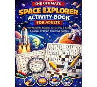 The Ultimate Space Explorer Puzzle Book for Adults: 120 Word Search, Sudoku & Crossword Puzzles - A Galaxy of Brain-Boosting Challenges