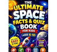 The Ultimate Space Facts & Quiz Book for Kids Ages 6-10: Fun Solar System Learning, Amazing Space Facts, Interactive Quizzes, Mazes & Brain Games to ... Reduce Screen Time & Make Learning Easy.