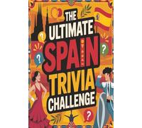 The Ultimate Spain Trivia Challenge: Trivia Questions with Easy to Read Print about Spain, Spanish Culture and More | 6x9 inches, 78 pages | 500 questions...Gift for holidays, leisure, learning