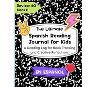 The Ultimate Spanish Reading Journal for Kids: A Reading Log for Book Tracking and Creative Reflections