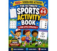 The Ultimate Sports Activity Book for Kids 4-6: Coloring Pages, Mazes, Puzzles, Matching Games, I Spy, Would You Rather, Dot to Dot: Screen-Free Fun ... (Kids Activity Books for Young Athletes)