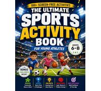 The Ultimate Sports Activity Book for Kids 6-8: Puzzle Challenges, Brain Games, Crosswords, Word Searches, Would You Rather, I Spy, Sudoku, Trivia, ... & Coloring for Young Athletes Ages 6, 7, 8