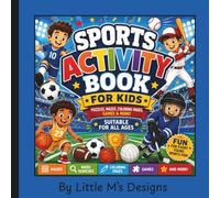 The Ultimate Sports Activity Book for Kids: Coloring Pages, Mazes, Word Searches, Sudoku, Trivia & Games: Soccer, Baseball, Basketball, Football, Hockey & Volleyball Activities for Boys and Girls