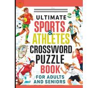 The Ultimate Sports & Athletes Crossword Puzzle Book for Adults and Seniors: 1000+ Fun, Challenging Clues About Your Favorite Games, Legends, and Teams: - Large Print Edition with Clear Solutions
