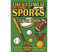 The Ultimate Sports Trivia Book: 400 Multiple-Choice Questions on Football, Basketball, Baseball, and Much More - With Answers and Explanations