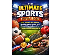 The Ultimate Sports Trivia Book: 450+ Multiple Choice Questions on Football, Basketball, Baseball, Soccer, Tennis, Golf, Olympics, Boxing, Auto Racing ... 3 Difficulty Levels with Complete Answer Key