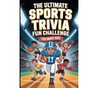 The Ultimate Sports Trivia Fun Challenge For Smart Kids: Fun Sports Facts and Amazing Trivia Quizzes. Gift For Kids