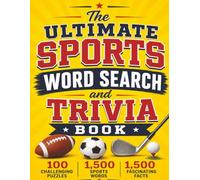 The Ultimate Sports Word Search and Trivia Book: 100 Challenging Puzzles, 1,500 Sports Words, and 1,500 Fascinating Facts About Teams, Athletes, ... Sporting History (Puzzle Champions Series)