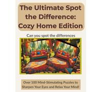 The Ultimate Spot the Difference: Cozy Home Edition: Over 100 Visual Puzzles with Full Answer Keys and Guided Details - Perfect for Seniors, Adults, ... (The Ultimate Spot the Difference Series)
