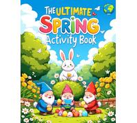 The Ultimate Spring Activity Book: Fun & Educational Easter Puzzles, Mazes, Crosswords, Matching Games, and Nature Logic Worksheets for Kids Ages 3-6 (Preschool & Kindergarten)