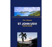 The Ultimate St. John U.S. Virgin Islands Travel Guide