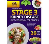 THE ULTIMATE STAGE 3 KIDNEY DISEASE DIET COOKBOOK FOR SENIORS: Low-Sodium, Low-Phosphorus Recipes to Slow Progression, Protect Kidney Function, and Enhance Quality of Life